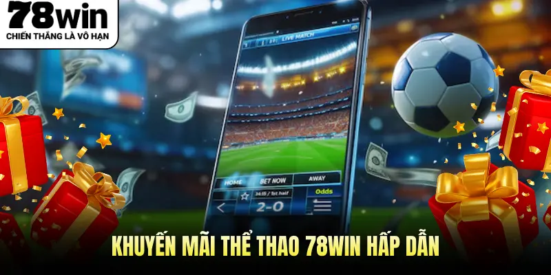 Khuyến mãi thể thao 78WIN hấp dẫn