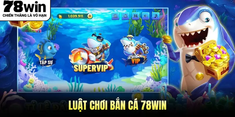 Luật chơi bắn cá 78WIN