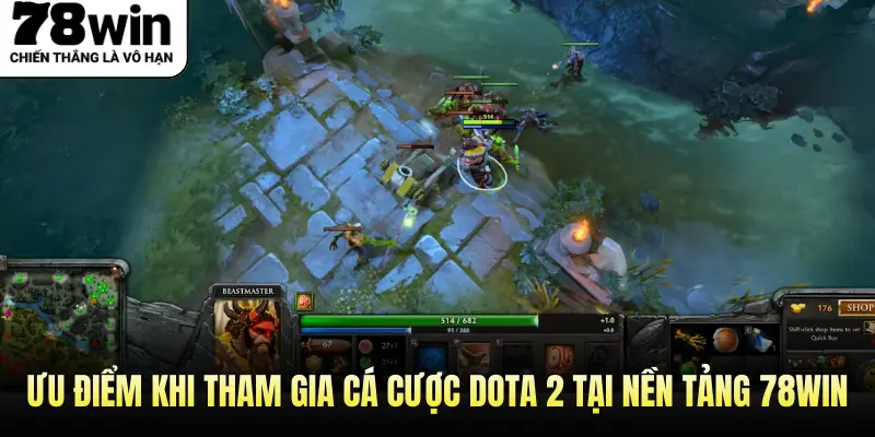 Ưu điểm khi tham gia cá cược Dota 2 tại nền tảng 78WIN