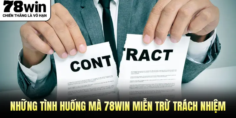 Những tình huống mà 78win miễn trừ trách nhiệm